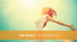 The Secret of Happiness