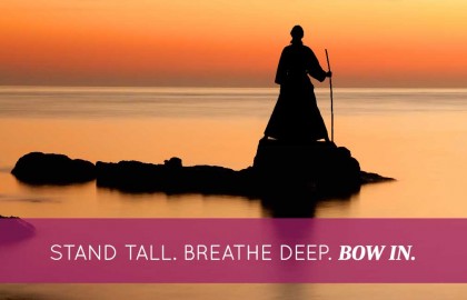 Stand Tall. Breathe Deep. Bow In.