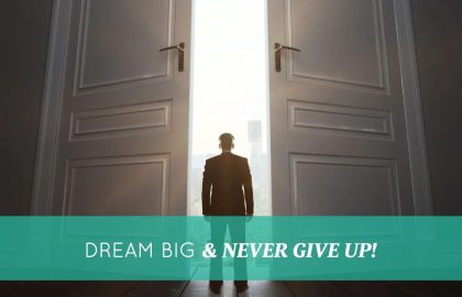 Dream Big & Never Give Up!