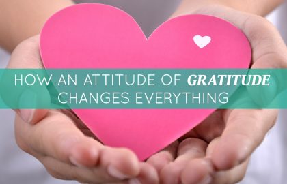 How an Attitude of Gratitude Changes Everything