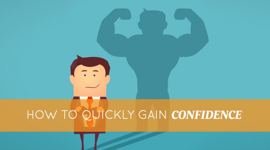 How to Quickly Gain Confidence