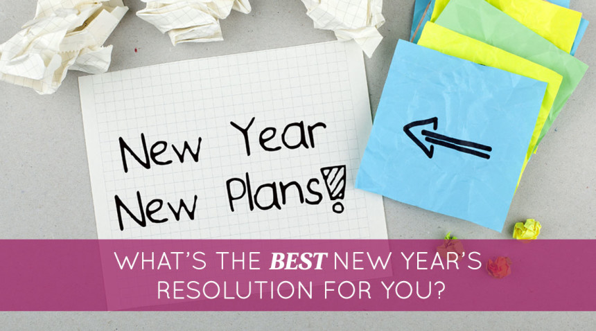 What’s the Best New Year’s Resolution for you?