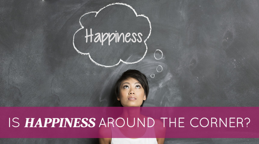 Is Happiness Around the Corner?