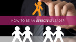 How to be an Effective Leader