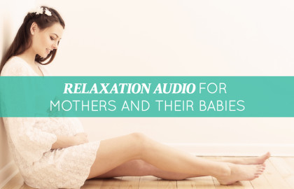 Relaxation Audio for Mothers and Their Babies