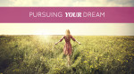 Pursuing Your Dream