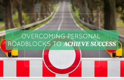 Overcoming Personal Roadblocks to Achieve Success