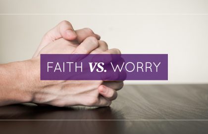 Faith VS. Worry