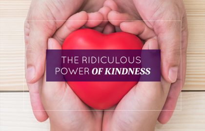 The Ridiculous Power of Kindness