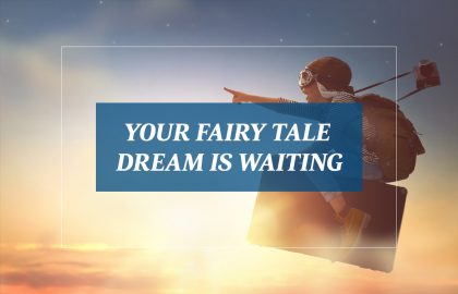 Your Fairy Tale Dream is Waiting