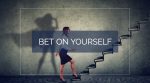 Bet on Yourself