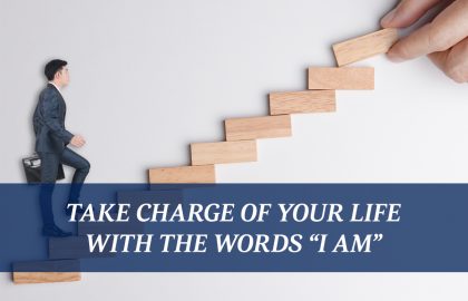 Take Charge of Your Life with the Words “I AM”