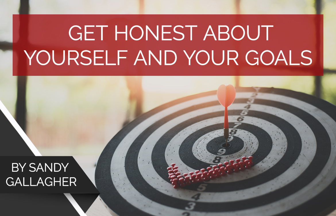 Get Honest About Yourself and Your Goals