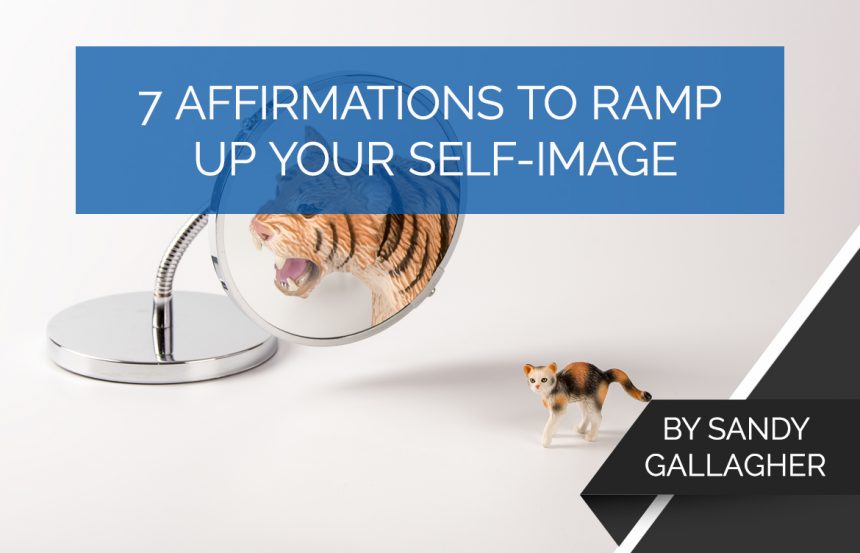 7 Affirmations to Ramp Up Your Self-Image