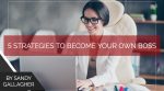 5 Strategies to Become Your Own Boss