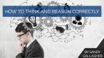 How to Think and Reason Correctly