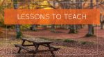 Lessons to Teach