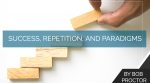 Success, Repetition, and Paradigms