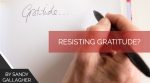 Resisting Gratitude?