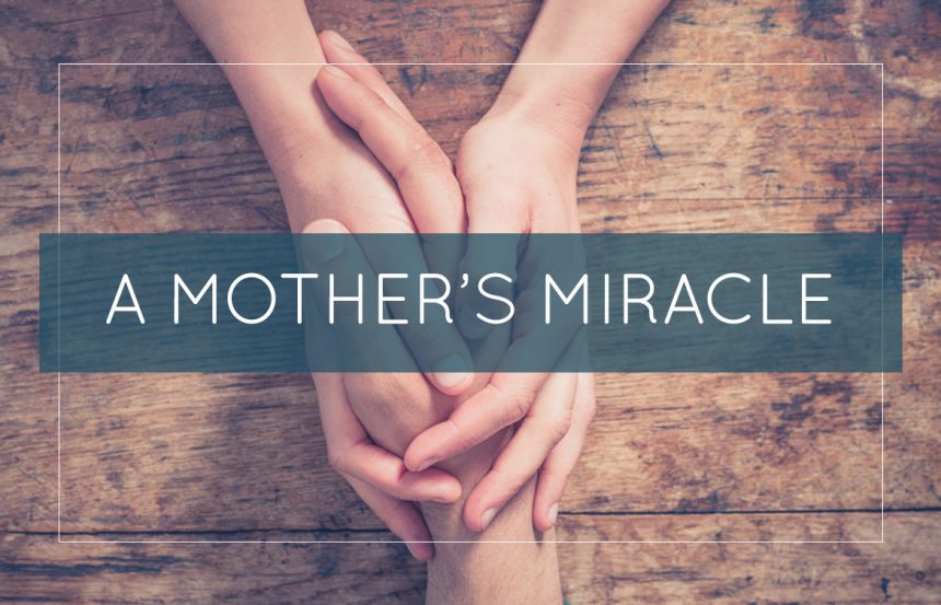 A Mother’s Miracle