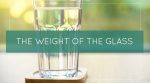 The Weight of the Glass