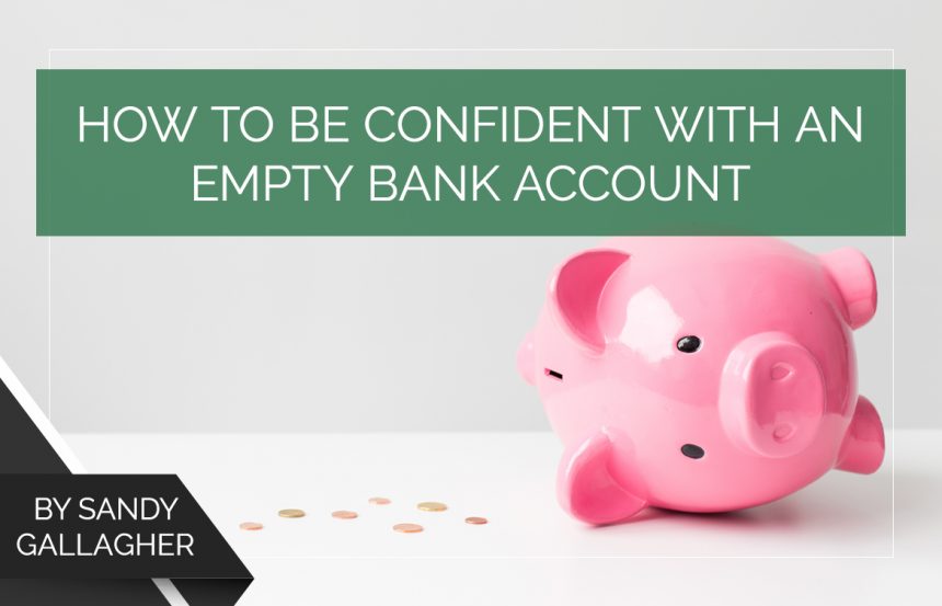 How to be Confident with an Empty Bank Account