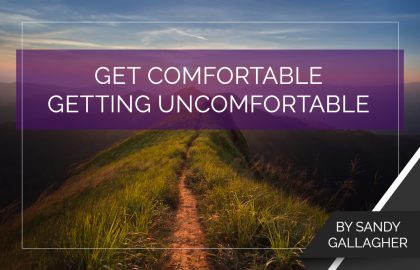 Get Comfortable Getting Uncomfortable