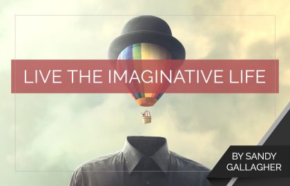 Live the Imaginative Life