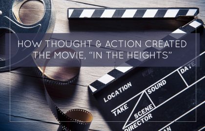 How Thought & Action Created the Movie, “In The Heights”