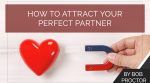 How to Attract Your Perfect Partner