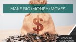 Make Big (Money) Moves