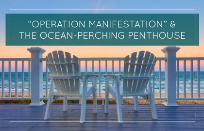 “Operation Manifestation” & The Ocean-Perching Penthouse