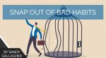 Snap Out of Bad Habits