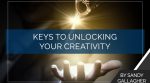 Keys to Unlocking Your Creativity