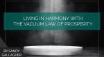 Living in Harmony with the Vacuum Law of Prosperity